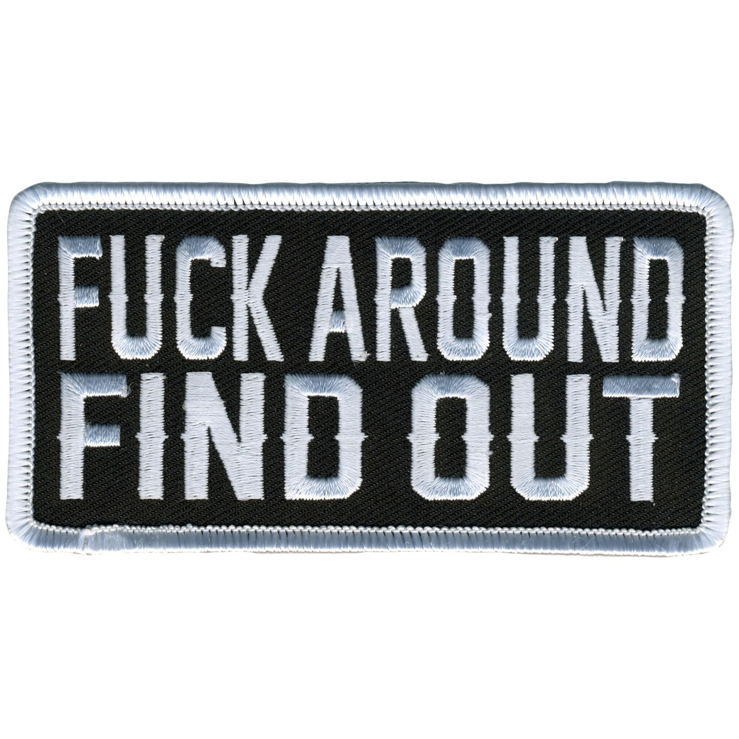 Hot Leathers Black and White F*** Around And Find Out 4" Patch